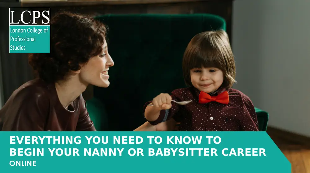Everything You Need to Know to Begin Your Nanny or Babysitter Career